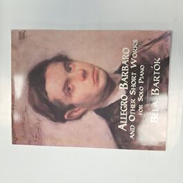 Allegro Barbaro and Other Short Works for Solo Piano