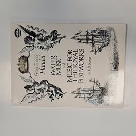 Water Music and Music for The Royal Fireworks in Full Score