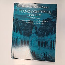 Piano Concertos Nos. 23-27 In Full Score with Mozart’s Cadenzas for Nos. 23 and 27 and the Concert Rondo in D